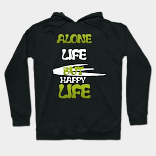 Alone life but happy life Hoodie